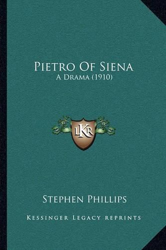 Pietro of Siena: A Drama (1910)