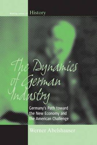 Cover image for The Dynamics of German Industry: Germany's Path toward the New Economy and the American Challenge
