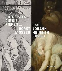 Cover image for Die Geister, Die Sie Riefen: Lust- Und Angstphantasien Von Horst Janssen Und Johann Heinrich Fussli