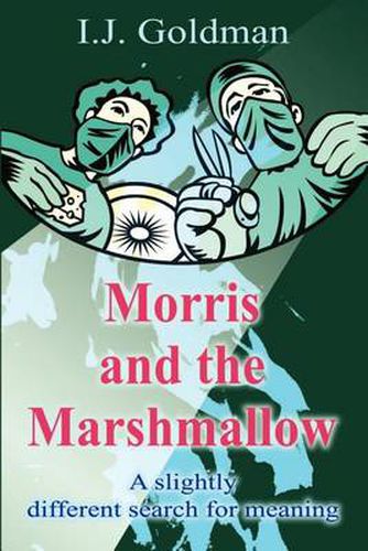 Cover image for Morris and the Marshmallow: A Slightly Different Search for Meaning