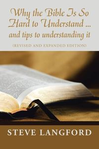 Cover image for Why the Bible Is so Hard to Understand ... and Tips to Understanding It