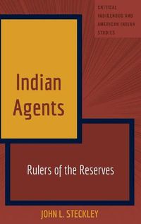 Cover image for Indian Agents: Rulers of the Reserves