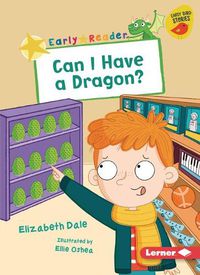 Cover image for Can I Have a Dragon?