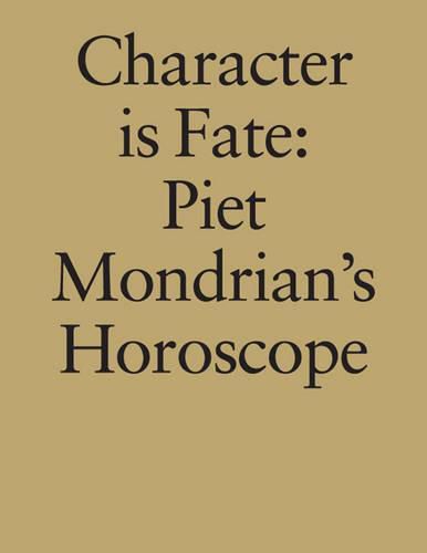 Cover image for Character is Fate: Piet Mondrian's Horoscope (Willem de Rooij)