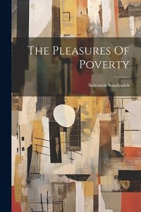 Cover image for The Pleasures Of Poverty