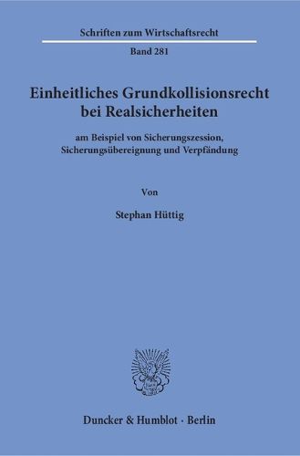 Cover image for Einheitliches Grundkollisionsrecht Bei Realsicherheiten: Am Beispiel Von Sicherungszession, Sicherungsubereignung Und Verpfandung