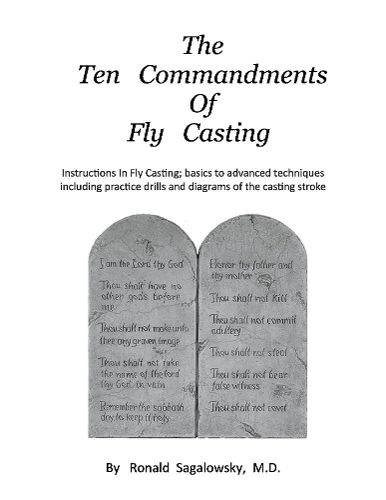 Cover image for The Ten Commandments of Fly Casting: Instructions In Fly Casting; basics to advanced techniques including practice drills and diagrams of the casting stroke