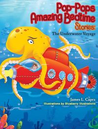 Cover image for Pop-Pop's Amazing Bedtime Stories: The Underwater Voyage: : The Underwater Voyage