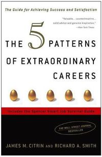 Cover image for The 5 Patterns of Extraordinary Careers: The Guide for Achieving Success and Satisfaction