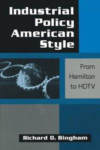 Cover image for Industrial Policy American-style: From Hamilton to HDTV: From Hamilton to HDTV