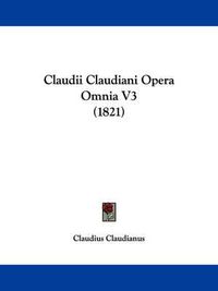 Cover image for Claudii Claudiani Opera Omnia V3 (1821)