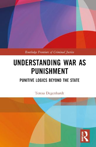 Cover image for Understanding War as Punishment: Punitive Logics Beyond The State