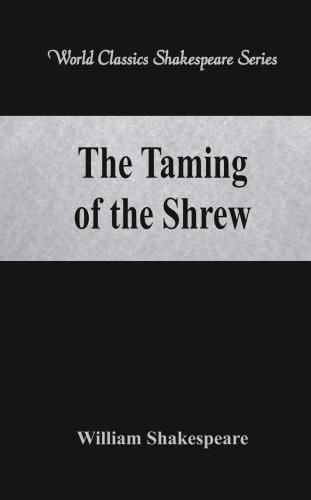 Cover image for The Taming of the Shrew: (World Classics Shakespeare Series)