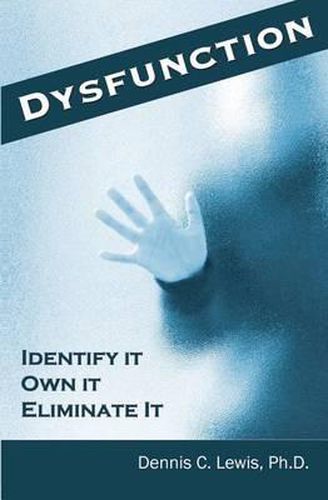 Cover image for Dysfunction: Identify It. Own It. Eliminate It.