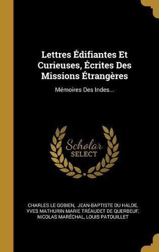 Lettres Edifiantes Et Curieuses, Ecrites Des Missions Etrangeres