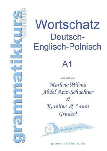 Cover image for Woerterbuch Deutsch - Englisch - Polnisch A1: Lernwortschatz fur die Integrations-Deutschkurs-TeilnehmerInnen aus Polen Niveau A1