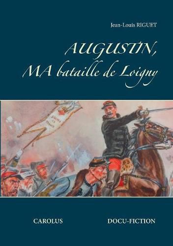 Cover image for Augustin, ma bataille de Loigny