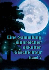 Cover image for Eine Sammlung sinnreicher okkulter Geschichten: Band V