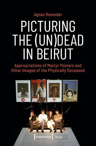 Cover image for Picturing the (Un)Dead in Beirut