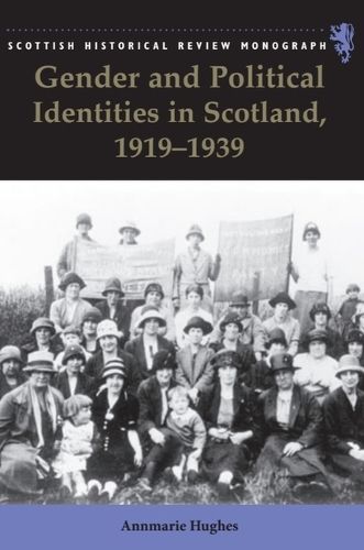 Cover image for Gender and Political Identities in Scotland, 1919-1939