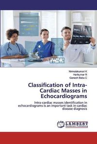 Cover image for Classification of Intra-Cardiac Masses in Echocardiograms