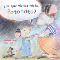 Cover image for ?De que tienes miedo ratoncito? (What Are You Scared of, Little Mouse?)