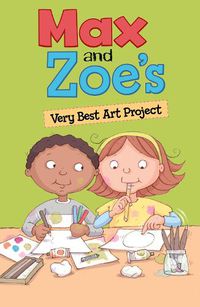Cover image for Max and Zoe's Very Best Art Project
