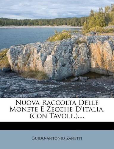 Cover image for Nuova Raccolta Delle Monete E Zecche D'Italia. (Con Tavole.)....