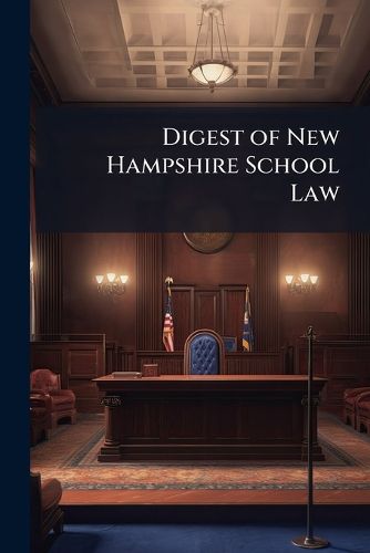 Cover image for Digest of New Hampshire School Law