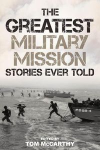 Cover image for The Greatest Military Mission Stories Ever Told