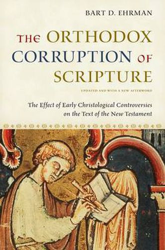 Cover image for The Orthodox Corruption of Scripture: The Effect of Early Christological Controversies on the Text of the New Testament