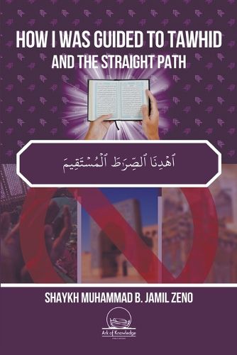 Cover image for How I Was Guided To Tawhid And The Straight Path