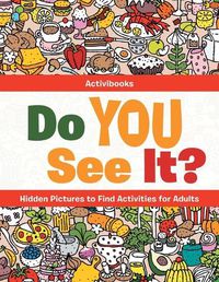 Cover image for Do You See It? Hidden Pictures to Find Activities for Adults