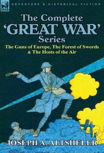 Cover image for The Complete 'Great War' Series: The Guns of Europe, the Forest of Swords & the Hosts of the Air