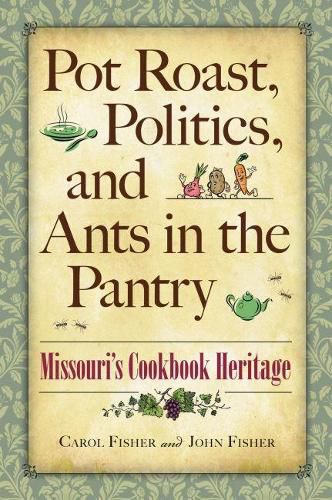 Cover image for Pot Roast, Politics, and Ants in the Pantry: Missouri's Cookbook Heritage