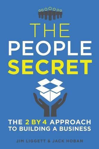 Cover image for The People Secret: The 2 by 4 Approach to Building a Business