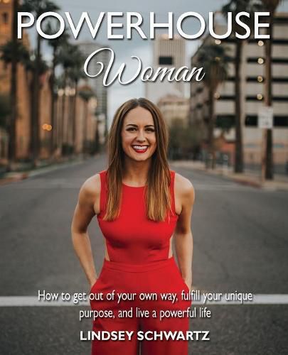 Cover image for Powerhouse Woman: How to Get Out of Your Own Way, Fulfill Your Unique Purpose, and Live a Powerful Life