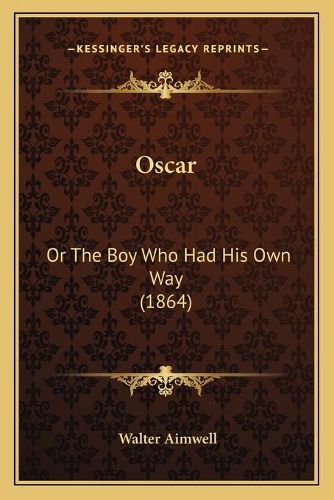 Oscar: Or the Boy Who Had His Own Way (1864)