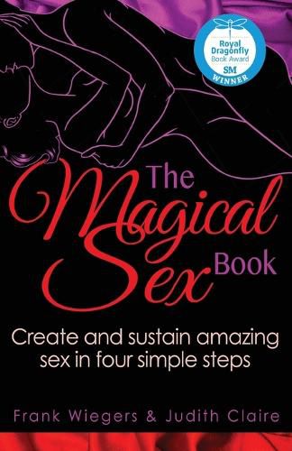 Cover image for The Magical Sex Book: Create and sustain amazing sex in four simple steps
