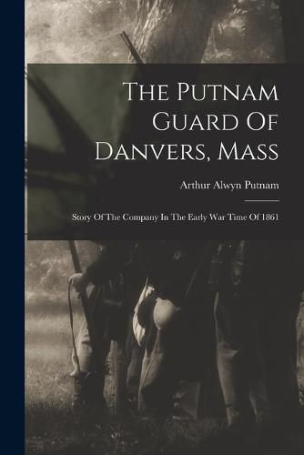 Cover image for The Putnam Guard Of Danvers, Mass