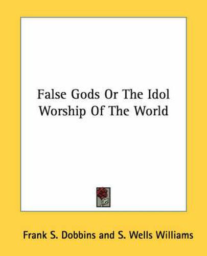 Cover image for False Gods or the Idol Worship of the World