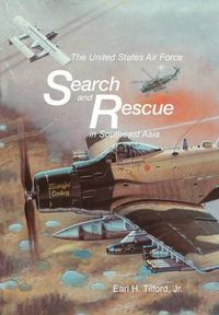 Cover image for The United States Air Force Search and Rescue in Southeast Asia