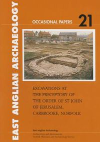 Cover image for Excavations at the Preceptory of the Order of St John of Jerusalem, Carbrooke, Norfolk