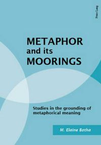 Cover image for Metaphor and Its Moorings: Studies in the Grounding of Metaphorical Meaning