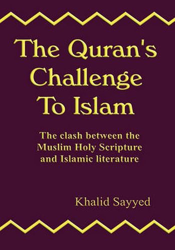 Cover image for THE Qur'an's Challenge to Islam: the Clash Between the Mulsim Holy Scripture and Islamic Literature