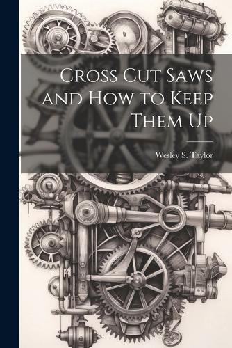 Cover image for Cross Cut Saws and How to Keep Them Up