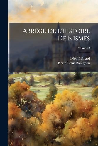 Cover image for Abrg de L'Histoire de Nismes: Continu Jusqu'a Nos Jours, Volume 2