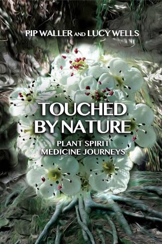 Cover image for Touched by Nature: Plant Spirit Medicine Journeys