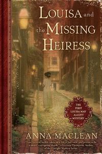 Cover image for Louisa and the Missing Heiress: The First Louisa May Alcott Mystery