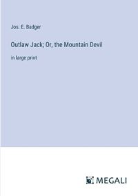 Cover image for Outlaw Jack; Or, the Mountain Devil